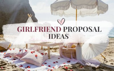 10 Best Girlfriend Proposal Ideas